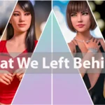 What We Left Behind Adult Game For Window | Android | Mac | Linux